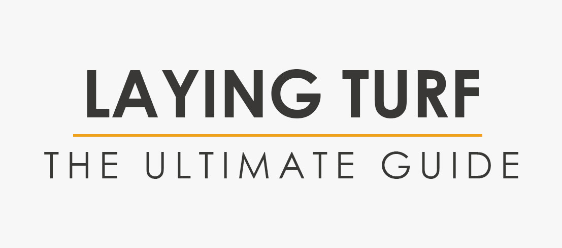 Laying Turf The Ultimate Guide